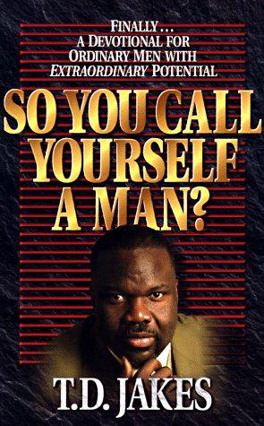 Immagine del venditore per So You Call Yourself a Man?: Finally . a Devotional for Ordinary Men with Extraordinary Potential venduto da WeBuyBooks
