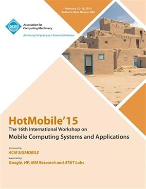 Imagen del vendedor de Hotmobile 15 16th International Workshop on Mobile Computing Systems and Applications a la venta por GreatBookPrices