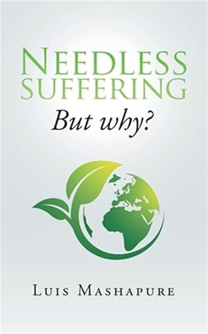 Imagen del vendedor de Needless Suffering : But Why? a la venta por GreatBookPrices
