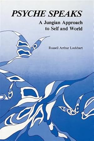 Immagine del venditore per Psyche Speaks : A Jungian Approach to Self and World venduto da GreatBookPrices