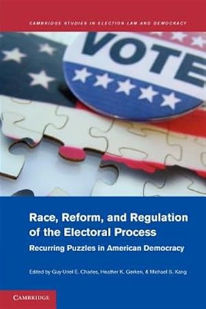 Imagen del vendedor de Race, Reform, and Regulation of the Electoral Process : Recurring Puzzles in American Democracy a la venta por GreatBookPrices