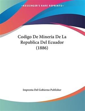 Immagine del venditore per Codigo de Mineria de La Republica del Ecuador (1886) venduto da GreatBookPrices