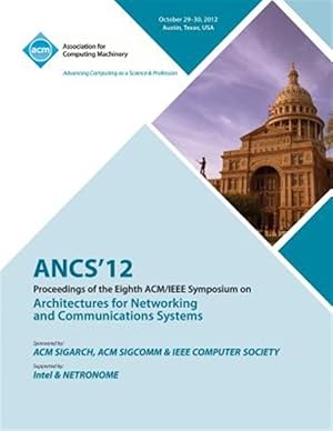Immagine del venditore per Ancs 12 Proceedings of the Eighth ACM/IEEE Symposium on Architectures for Networking and Communications Systems venduto da GreatBookPrices
