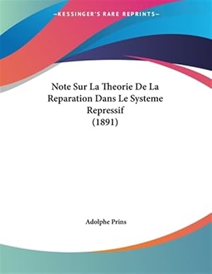 Seller image for Note Sur La Theorie de La Reparation Dans Le Systeme Repressif (1891) for sale by GreatBookPrices
