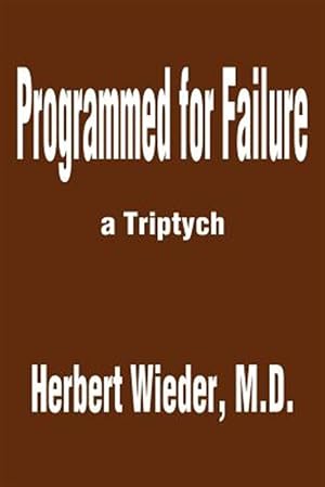 Seller image for Programmed for Failure : A Triptych for sale by GreatBookPrices
