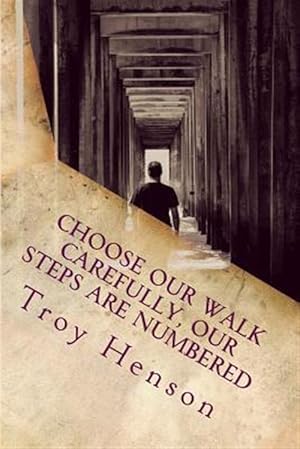 Imagen del vendedor de Choose Our Walk Carefully, Our Steps Are Numbered a la venta por GreatBookPrices