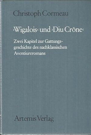Seller image for "Wigalois" und "Diu Cro?ne": 2 Kapitel zur Gattungsgeschichte des nachklass. Aventiureromans for sale by buecher-stapel