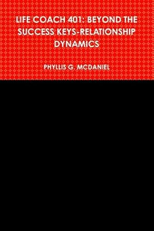Imagen del vendedor de LIFE COACH 401: BEYOND THE SUCCESS KEYS-RELATIONSHIP DYNAMICS a la venta por GreatBookPrices