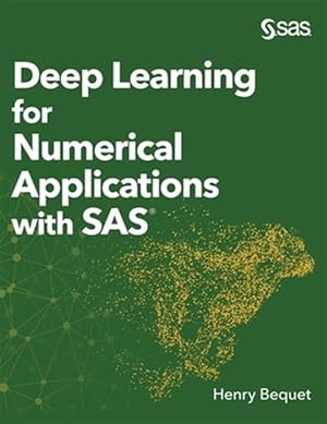 Imagen del vendedor de Deep Learning For Numerical Applications With Sas (hardcover Edition) a la venta por GreatBookPrices