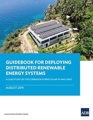 Seller image for Guidebook for Deploying Distributed Renewable Energy Systems : A Case Study on the Cobrador Hybrid Solar Pv Mini-grid for sale by GreatBookPrices