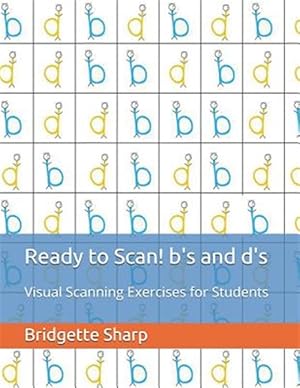 Seller image for Ready to Scan! B's and D's: Visual Scanning Exercises for Students for sale by GreatBookPrices