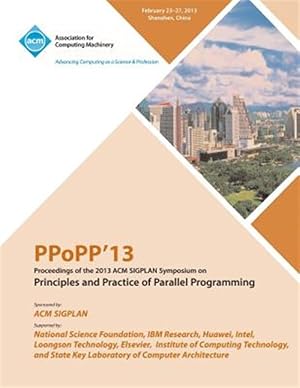 Image du vendeur pour Ppopp13 Proceedings of the 2013 ACM Sigplan Symposium on Principles and Practice of Parallel Programming mis en vente par GreatBookPrices