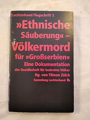 Bild des Verk�ufers f�r Luchterhand Flugschrift - Ethnische S�uberung - V�lkermord f�r Gro�serbien - Eine Dokumentation der Gesellschaft f�r bedrohte V�lker. zum Verkauf von KULTur-Antiquariat