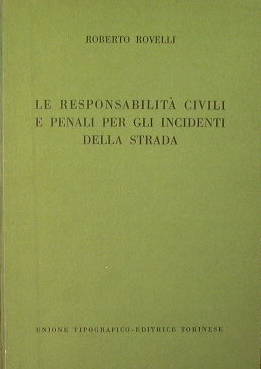 Bild des Verk�ufers f�r Le Responsabilit� civili e penali per gli incidenti della strada. zum Verkauf von Antica Libreria di Bugliarello Bruno S.A.S.