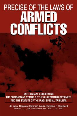 Immagine del venditore per Precise of the Laws of Armed Conflicts: With Essays Concerning the Combattant Status of the Guantanamo Detainees and the Statute of the Iraqi Special (Paperback or Softback) venduto da BargainBookStores