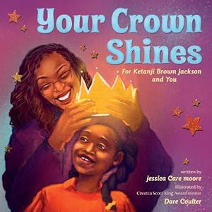 Imagen del vendedor de Your Crown Shines: For Ketanji Brown Jackson and Dreamers Everywhere a la venta por Rarewaves.com UK