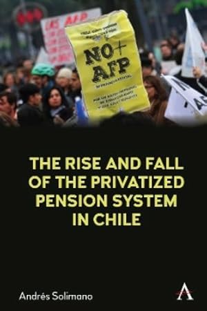 Imagen del vendedor de The Rise and Fall of the Privatized Pension System in Chile a la venta por Rarewaves.com USA