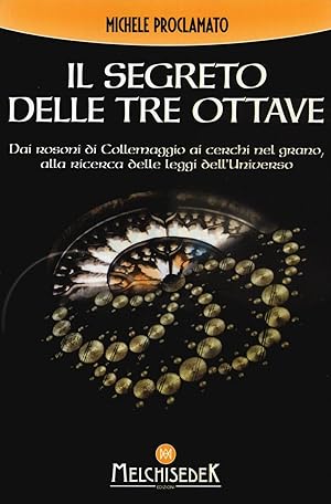 Immagine del venditore per Il segreto delle tre ottave dai rosoni di Collemaggio ai cerchi nel grano alla ricerca delle leggi dell'universo venduto da Rarewaves.com USA