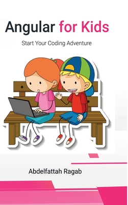 Image du vendeur pour Angular for Kids: Start Your Coding Adventure (Hardback or Cased Book) mis en vente par BargainBookStores