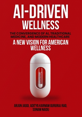 Imagen del vendedor de Ai-Driven Wellness: The Convergence of AI, Traditional Medicine, And Modern Healthcare (Paperback or Softback) a la venta por BargainBookStores