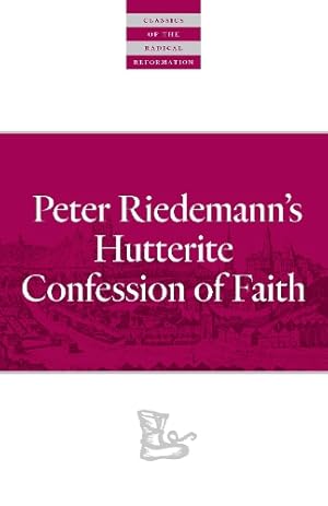 Imagen del vendedor de Peter Riedemann's Hutterite Confession of Faith a la venta por Rarewaves USA United