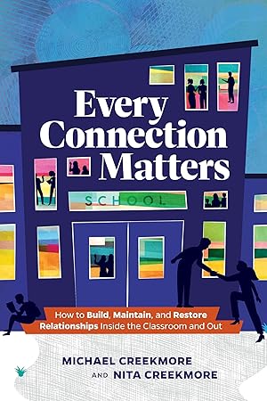 Seller image for Every Connection Matters: How to Build, Maintain, and Restore Relationships Inside the Classroom and Out for sale by Goodwill
