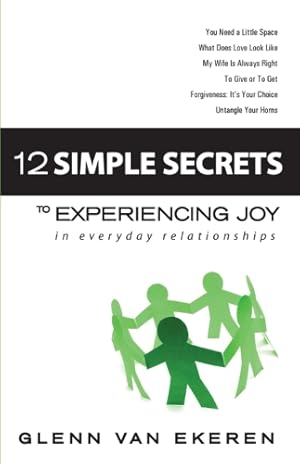 Immagine del venditore per 12 Simple Secrets to Experiencing Joy In Everyday Relationships venduto da Rarewaves USA