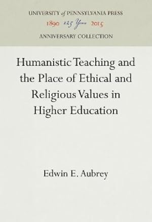 Seller image for Humanistic Teaching and the Place of Ethical and Religious Values in Higher Education for sale by Rarewaves USA