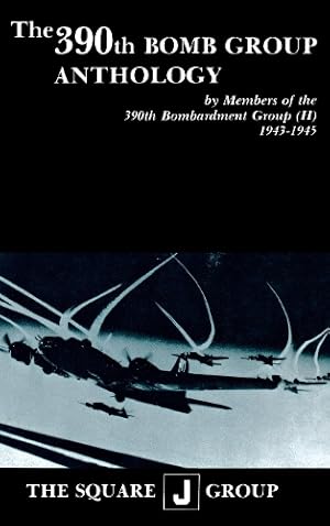 Bild des Verk�ufers f�r The 390th Bomb Group Anthology zum Verkauf von Rarewaves USA