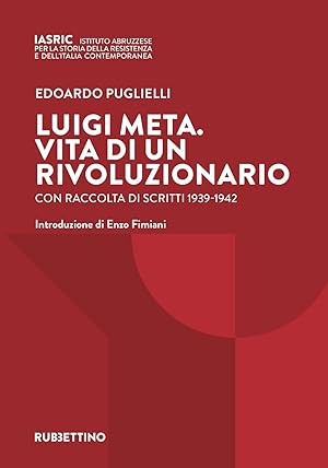 Seller image for Luigi Meta. Vita di un rivoluzionario. Con raccolta di scritti 1939-1942 for sale by Rarewaves USA