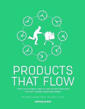 Imagen del vendedor de Products That Flow: Circular Business Models and Design Strategies for Fast-Moving Consumer Goods a la venta por Rarewaves USA