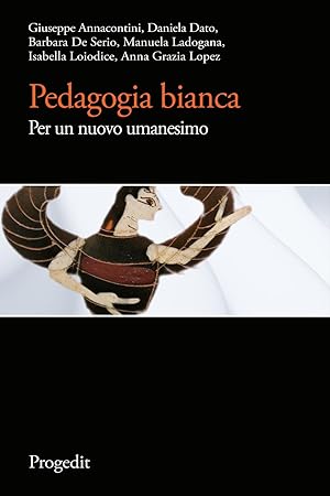 Seller image for Pedagogia bianca. Per un nuovo umanesimo for sale by Rarewaves USA