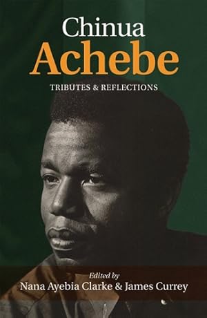 Imagen del vendedor de Chinua Achebe: Tributes and Reflections a la venta por Rarewaves.com USA