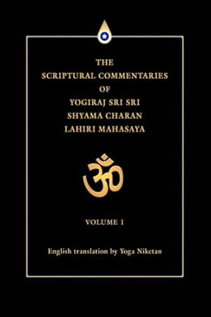 Seller image for The Scriptural Commentaries of Yogiraj Sri Sri Shyama Charan Lahiri Mahasaya for sale by Rarewaves.com UK
