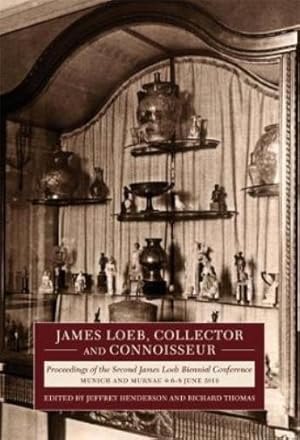 Seller image for James Loeb, Collector and Connoisseur for sale by Rarewaves.com UK