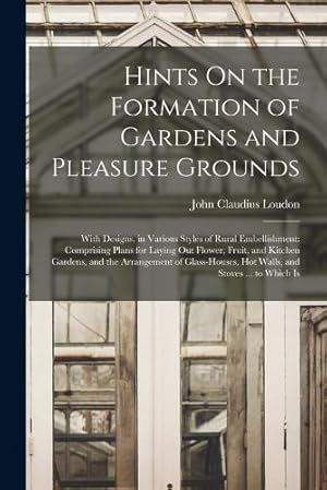 Immagine del venditore per Hints On the Formation of Gardens and Pleasure Grounds venduto da Rarewaves.com UK