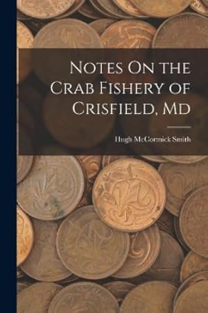 Bild des Verk�ufers f�r Notes On the Crab Fishery of Crisfield, Md zum Verkauf von Rarewaves.com UK