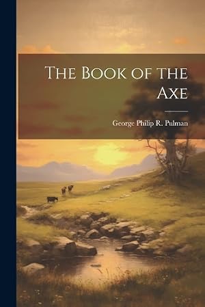 Imagen del vendedor de The Book of the Axe a la venta por Rarewaves.com UK