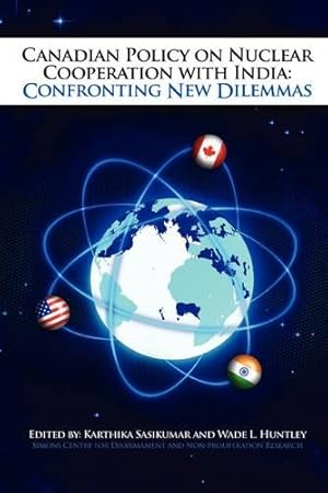 Imagen del vendedor de Canadian Policy on Nuclear Cooperation with India: Confronting New Dilemmas a la venta por Rarewaves.com USA