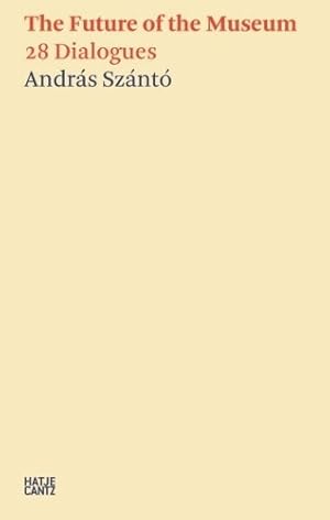 Seller image for Andr�s Sz�nto:The Future of the Museum for sale by Rarewaves.com USA