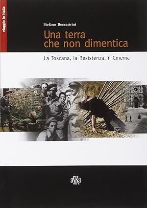 Imagen del vendedor de Una terra che non dimentica. La Toscana, la Resistenza, il cinema a la venta por Rarewaves.com USA