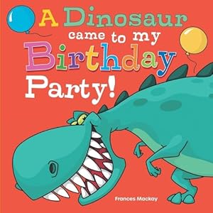 Imagen del vendedor de A Dinosaur Came To My Birthday Party a la venta por Rarewaves USA United