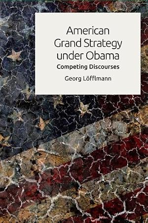 Seller image for American Grand Strategy under Obama for sale by Rarewaves USA United