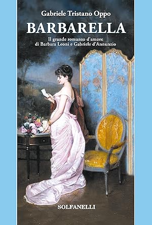 Immagine del venditore per Barbarella. Il grande romanzo d'amore di Barbara Leoni e Gabriele d'Annunzio venduto da Rarewaves USA United