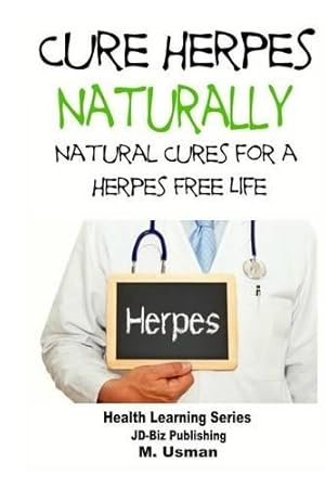 Imagen del vendedor de Cure Herpes Naturally - Natural Cures for a Herpes Free Life a la venta por Rarewaves USA