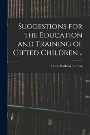 Imagen del vendedor de Suggestions for the Education and Training of Gifted Children . a la venta por Rarewaves.com USA