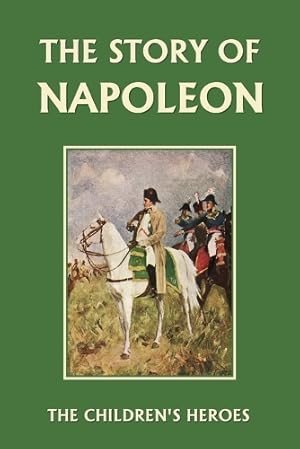 Seller image for The Story of Napoleon (Yesterday's Classics) for sale by Rarewaves.com USA