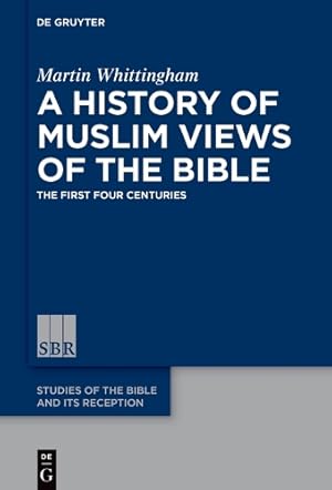 Bild des Verk�ufers f�r A History of Muslim Views of the Bible zum Verkauf von Rarewaves.com USA