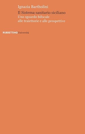 Immagine del venditore per Il sistema sanitario siciliano. Uno sguardo bifocale alle traiettorie e alle prospettive venduto da Rarewaves.com USA