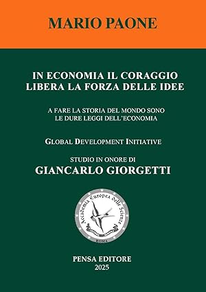 Imagen del vendedor de In economia il coraggio libera la forza delle idee. A fare la storia del mondo sono le dure leggi dell'economia a la venta por Rarewaves.com USA